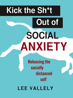 cover image of Kick the Sh*t Out of Social Anxiety